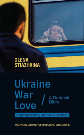 Ukraine, War, Love Paperback by Olena Stiazhkina