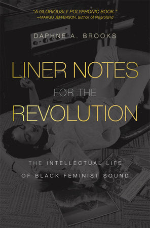 Liner Notes for the Revolution Paperback by Daphne A. Brooks