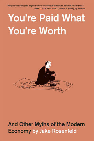 You're Paid What You're Worth Paperback by Jake Rosenfeld