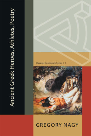 Ancient Greek Heroes, Athletes, Poetry Paperback by Gregory Nagy