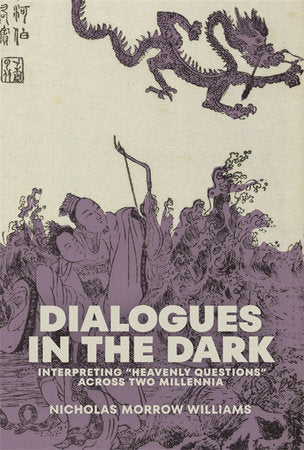 Dialogues in the Dark: Interpreting Heavenly Questions across Two Millennia Hardcover by Williams, Nicholas Morrow