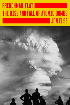 Frenchman Flat Hardcover by Jon Else