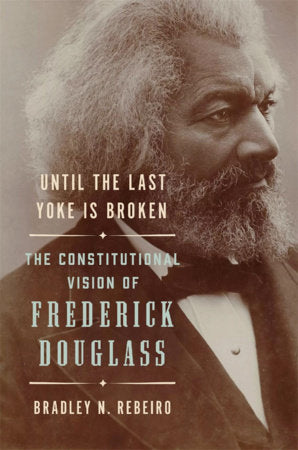 Until the Last Yoke Is Broken Hardcover by Bradley N. Rebeiro