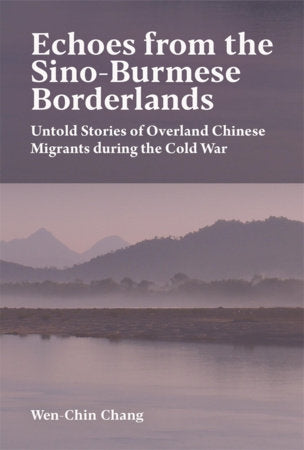 Echoes from the Sino-Burmese Borderlands Paperback by Wen-Chin Chang
