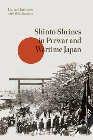 Shinto Shrines in Prewar and Wartime Japan Hardcover by Helen Hardacre