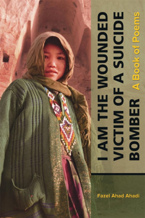 I Am the Wounded Victim of a Suicide Bomber Paperback by Fazel Ahad Ahadi