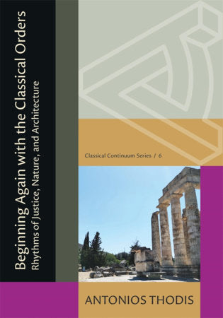 Beginning Again with the Classical Orders Paperback by Antonios Thodis