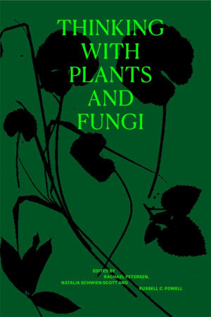 Thinking with Plants and Fungi Paperback by Rachael Petersen