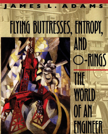 Flying Buttresses, Entropy, and O-Rings Paperback by James L. Adams