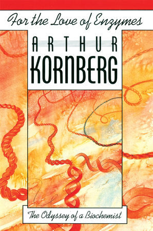 For the Love of Enzymes Paperback by Arthur Kornberg