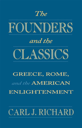 Founders and the Classics Paperback by Carl J. Richard