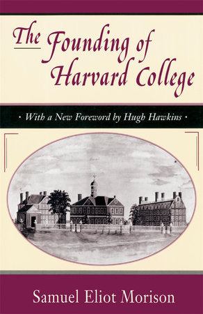 Founding of Harvard College Paperback by Samuel Eliot Morison
