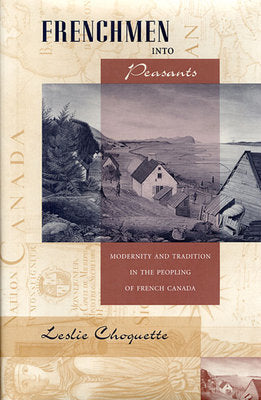Frenchmen into Peasants Hardcover by Leslie P. Choquette