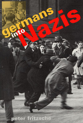 Germans into Nazis Paperback by Peter Fritzsche