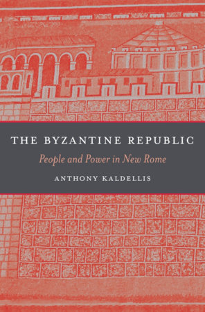 Byzantine Republic Hardcover by Anthony Kaldellis