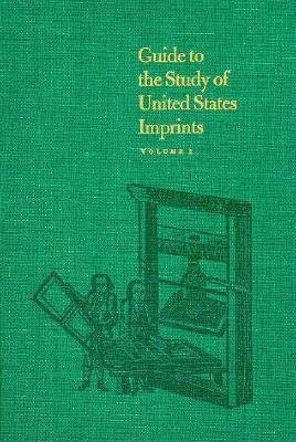 Guide to the Study of United States Imprints Hardcover by G. Thomas Tanselle