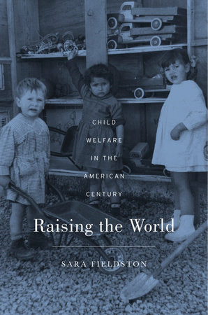 Raising the World Hardcover by Sara Fieldston