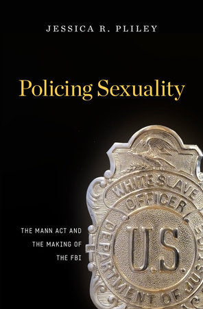 Policing Sexuality Hardcover by Jessica R. Pliley
