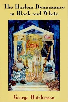 Harlem Renaissance in Black and White Hardcover by George Hutchinson