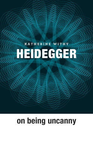 Heidegger on Being Uncanny Hardcover by Katherine Withy