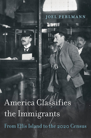 America Classifies the Immigrants Hardcover by Joel Perlmann