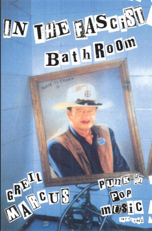 In the Fascist Bathroom Paperback by Greil Marcus