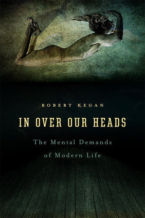 In Over Our Heads Paperback by Robert Kegan