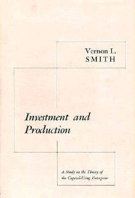 Investment and Production Hardcover by Vernon L. Smith