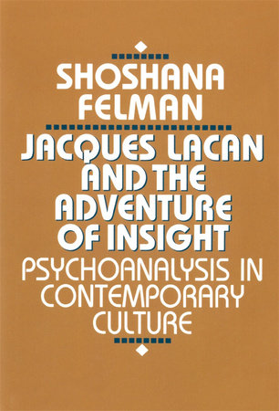 Jacques Lacan and the Adventure of Insight Paperback by Shoshana Felman