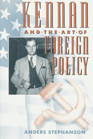 Kennan and the Art of Foreign Policy Paperback by Anders Stephanson