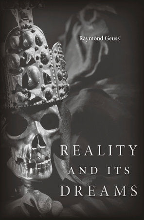 Reality and Its Dreams Hardcover by Raymond Geuss