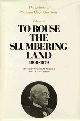 To Rouse the Slumbering Land Hardcover by William Lloyd Garrison