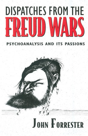 Dispatches from the Freud Wars Paperback by John Forrester