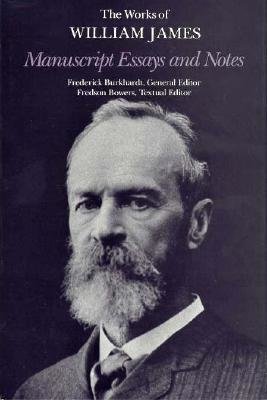 Manuscript Essays and Notes Hardcover by William James