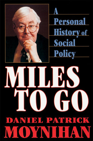 Miles to Go Paperback by Daniel Patrick Moynihan