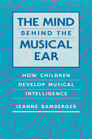 Mind behind the Musical Ear Paperback by Jeanne Bamberger