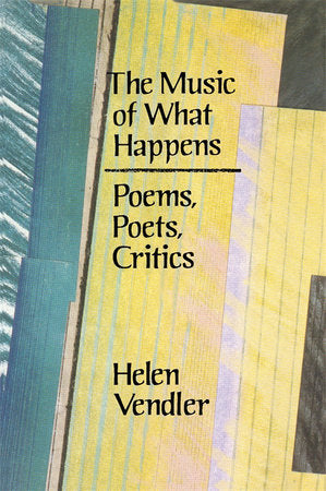 Music of What Happens Paperback by Helen Vendler