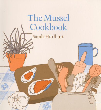 Mussel Cookbook Paperback by Sarah Hurlburt