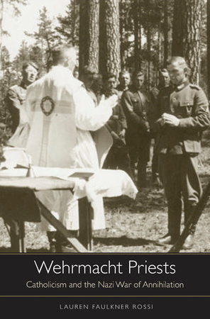 Wehrmacht Priests Hardcover by Lauren Faulkner Rossi