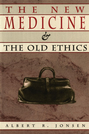 New Medicine and the Old Ethics Paperback by Albert Jonsen