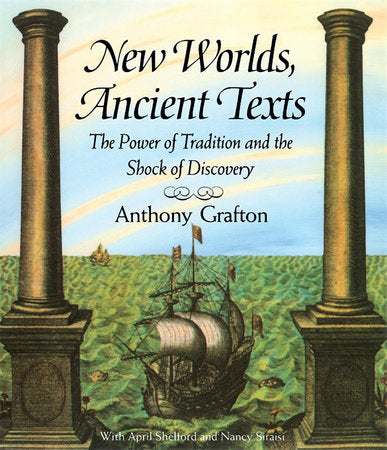 New Worlds, Ancient Texts Paperback by Anthony Grafton