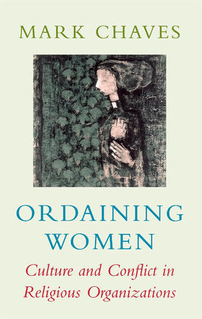 Ordaining Women Paperback by Mark Chaves