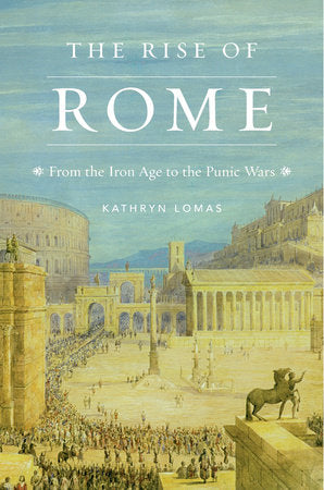 Rise of Rome Hardcover by Kathryn Lomas
