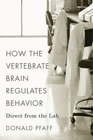 How the Vertebrate Brain Regulates Behavior Hardcover by Donald Pfaff