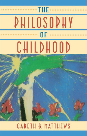 Philosophy of Childhood Paperback by Gareth Matthews