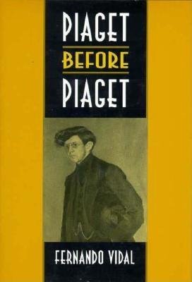 Piaget before Piaget Hardcover by Fernando Vidal