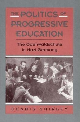 Politics of Progressive Education Hardcover by Dennis Shirley