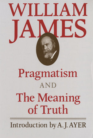 Pragmatism and The Meaning of Truth Paperback by William James