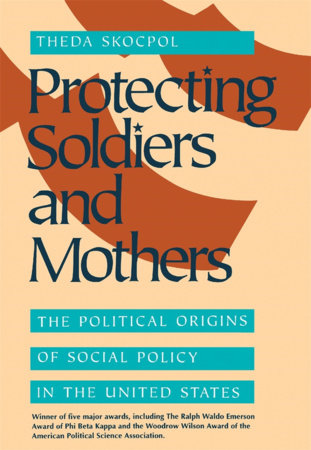 Protecting Soldiers and Mothers Paperback by Theda Skocpol