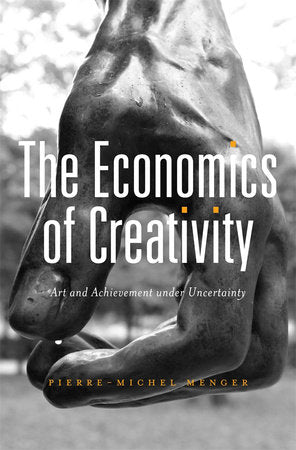 Economics of Creativity Hardcover by Pierre-Michel Menger